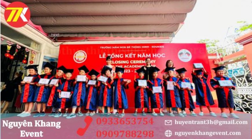 CUNG CẤP THIẾT BỊ CHO LỄ TỔNG KẾT NĂM HỌC TẠI TRƯỜNG MẦM NON BÉ THÔNG MINH- EDUKIDS